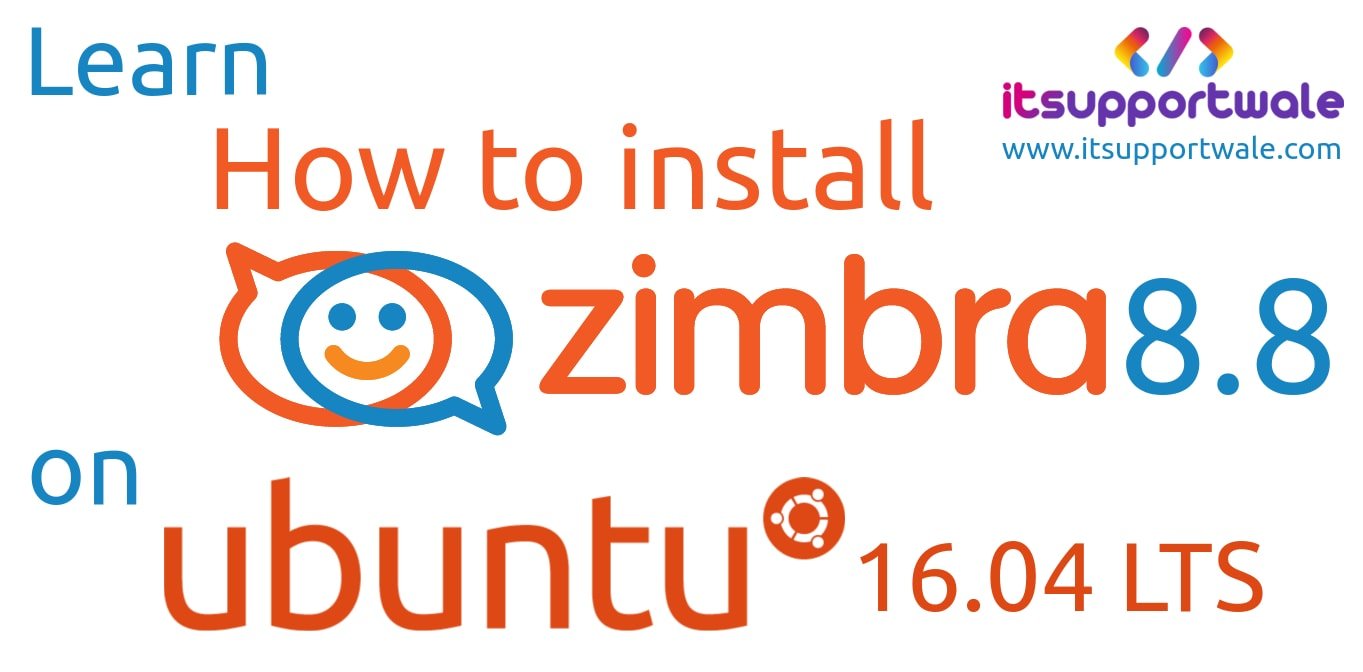 How to Install Open Source Zimbra 8.8 Mail Server (ZCS 8.8.12) on Ubuntu  16.04 LTS - ITSupportWale