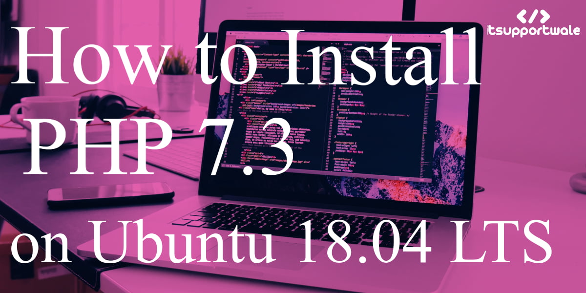Install Latest PHP 7.3 on Ubuntu 18.04